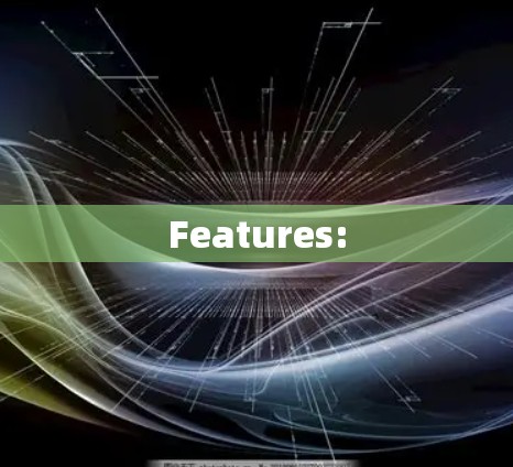 Features: